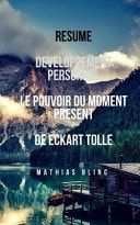 Resume Developpement Personnel - Le Pouvoir Du Moment Present D'Eckart Tolle