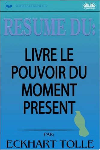 Résumé du livre le pouvoir du moment présent par eckhart tolle