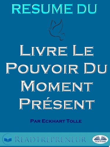 Résumé Du Livre Le Pouvoir Du Moment Présent Par Eckhart Tolle