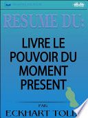Résumé du livre le pouvoir du moment présent par eckhart tolle