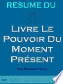 Résumé Du Livre Le Pouvoir Du Moment Présent Par Eckhart Tolle