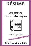Résumé Les quatre accords toltèques de Don Miguel Ruiz