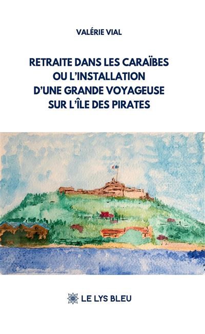 Retraite dans les Caraïbes ou l'installation d'une grande voyageuse sur l'île des pirates