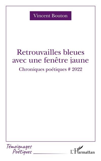 Retrouvailles bleues avec fenêtre jaune Chroniques poétiques # 2022