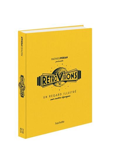 Rétrovisions Un regard illustré sur notre époque