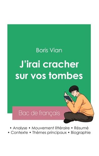 Réussir son Bac de français 2023 Analyse de J'irai cracher sur vos tombes de Boris Vian
