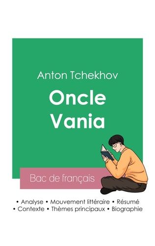 Réussir son Bac de français 2023 Analyse de la pièce Oncle Vania de Anton Tchekhov