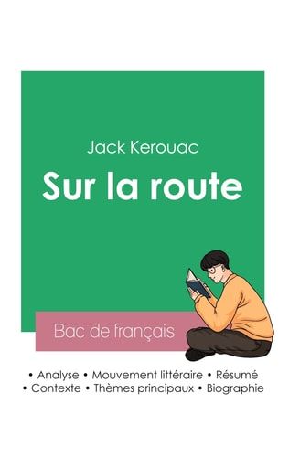 Réussir son Bac de français 2023 Analyse du roman Sur la route de Jack Kerouac