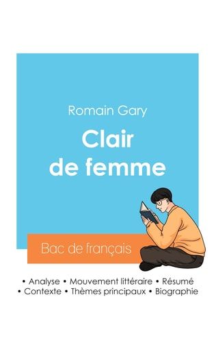 Réussir son Bac de français 2024 Analyse du roman Clair de femme de Romain Gary