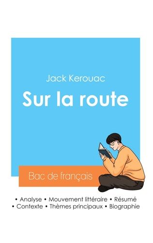 Réussir son Bac de français 2024 Analyse du roman Sur la route de Jack Kerouac