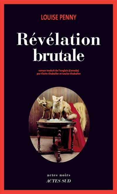 Révélation brutale Une enquête de l'inspecteur-chef Armand Gamache