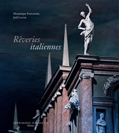 Rêveries italiennes Fresques, statuaire, architectures