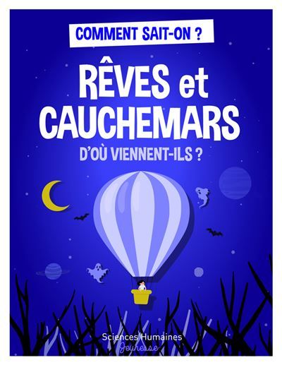 Rêves et cauchemars d'où viennent-ils ?
