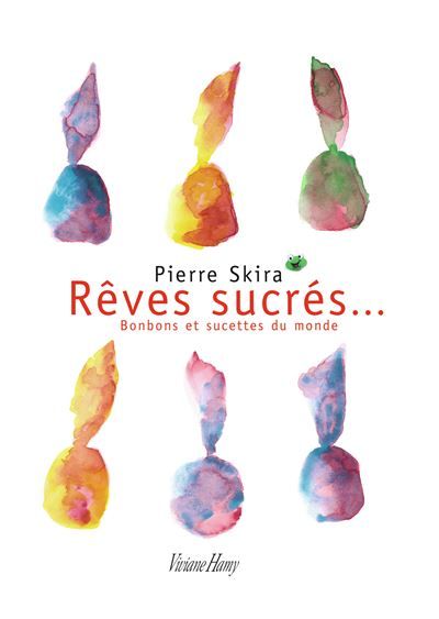 Rêves sucrés... Bonbons et sucettes du monde