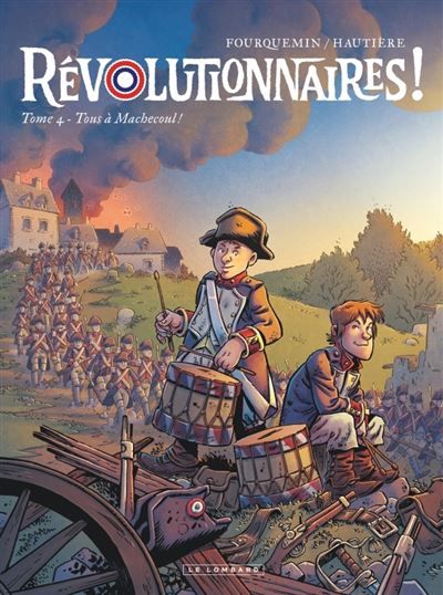 Révolutionnaires !  - Tome 4 - Tous à Machecoul ! - Xavier Fourquemin