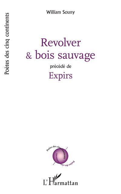 Revolver et bois sauvage Précédé de Expirs
