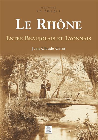 Rhône (Le)  Entre Beaujolais et Lyonnais