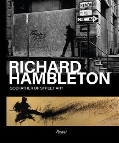 Richard Hambleton Godfather of Street Art /anglais