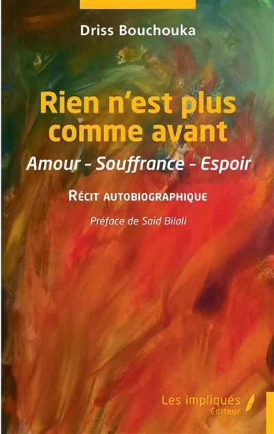 Rien n'est plus comme avant Amour-Souffrance-Espoir - Récit autobiographique