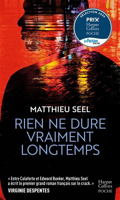 Rien ne dure vraiment longtemps « Entre Calaferte et Edward Bunker, Matthieu Seel a écrit le premier grand roman français sur le cra