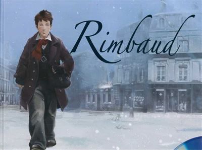 Rimbaud - Livre + CD Vie et l'oeuvre de Rimbaud expliquée aux enfants