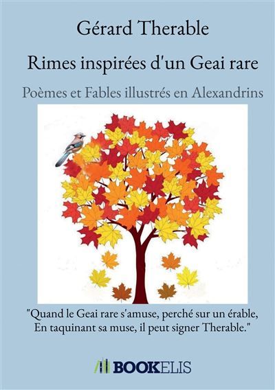 Rimes inspirées d'un Geai rare Poémes et Fables en Alexandrins