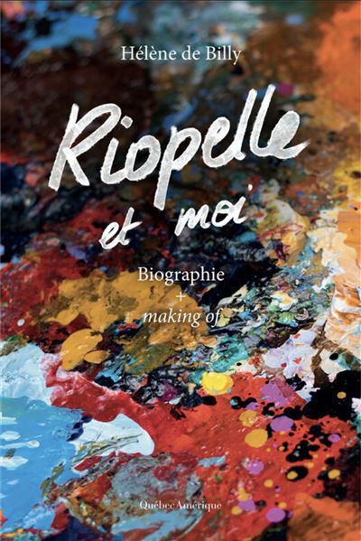 Riopelle et moi Biographie + Making of