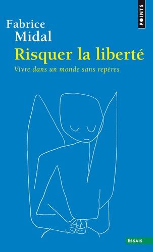 Risquer la liberté vivre dans un monde sans repères