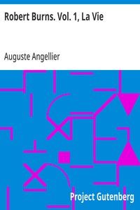 Robert Burns. Vol. 1, La Vie