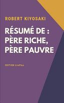 Robert Kiyosaki - Résumé de : Père Riche, Père Pauvre