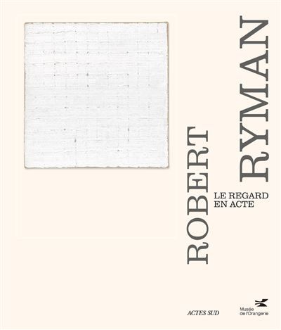Robert Ryman Le regard en acte