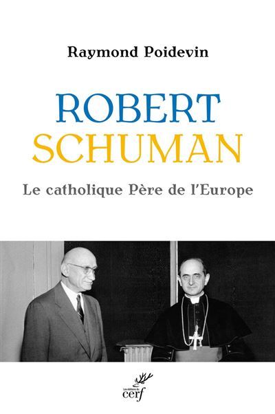 Couverture de Robert Schuman Le catholique Père de l'Europe 2026 par Raymond Poidevin