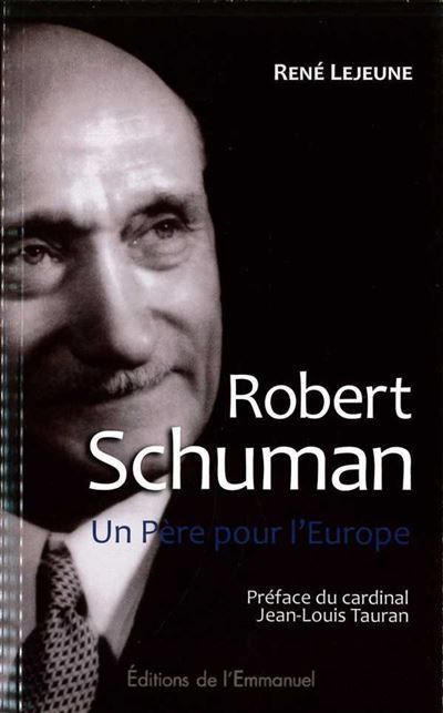 Robert Schuman Un Père pour l'Europe