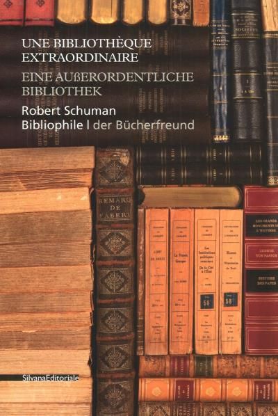 Robert Schumann bibliophile Une bibliothèque extraordinaire