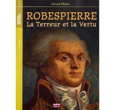 Robespierre La terreur et la vertu