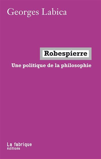 Robespierre Une politique de la philosophie