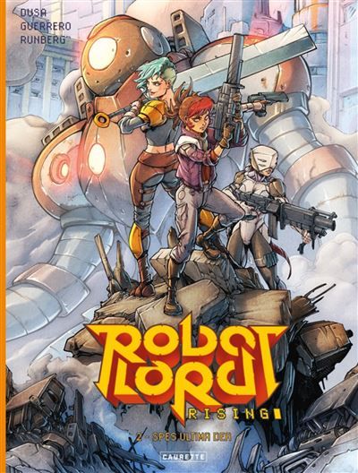 Robot Lord Rising - Tome 02 Spes ultima dea
