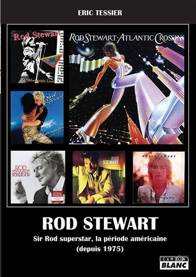 Rod Stewart Sir Rod superstar, la période américaine (depuis 1975)