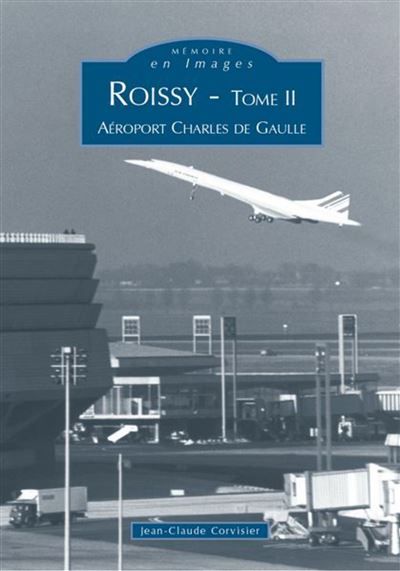 Roissy-en-France - Tome II Aéroport Charles de Gaulle