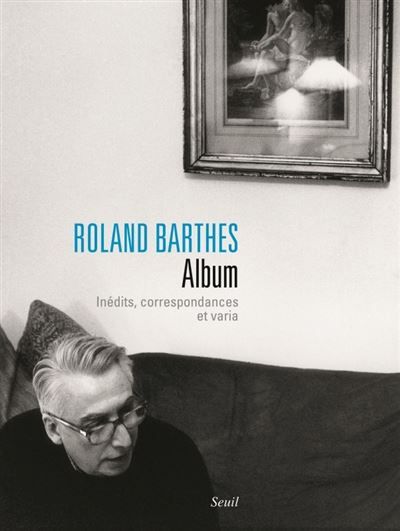 Roland Barthes. Album Inédits, correspondances et varia