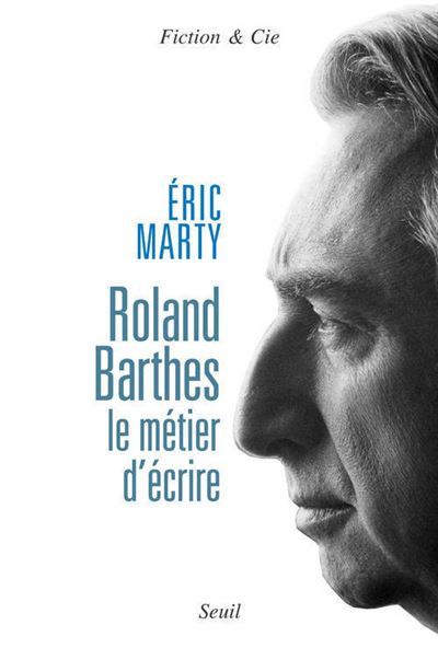 Roland Barthes, le métier d'écrire Le métier d'écrire