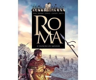 Roma - Tome 02 Vaincre ou mourir