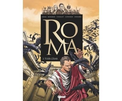 Roma - Tome 03 Tuer César