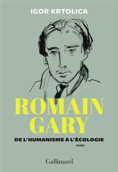 Romain Gary De l'humanisme à l'écologie