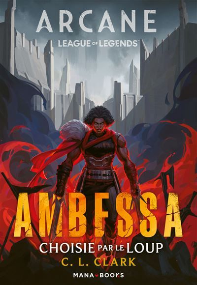 Roman Arcane/League of Legends : Ambessa - Choisie par le loup - C. L. Clark