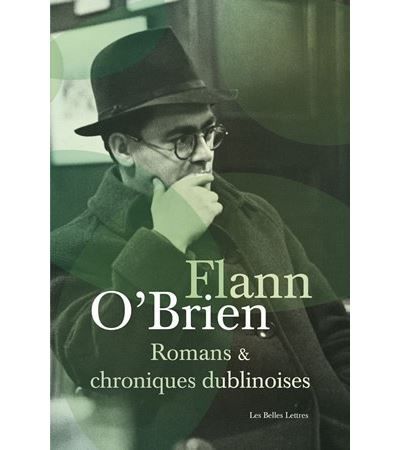Romans et chroniques dublinoises Swim-two-Birds – Le Troisième Policier – La Chienlit – Le Pleure-Misère – L'Archiviste de Dublin – Best of Myles – Le Frangin