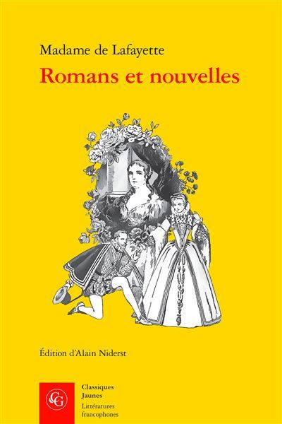 Romans et nouvelles La Princesse de Montpensier, Zaïde, La Princesse de Clèves et La Comtesse de Tende