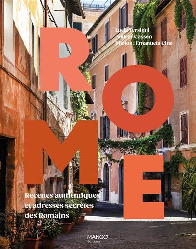 Rome Recettes authentiques et adresses secrètes des Romains