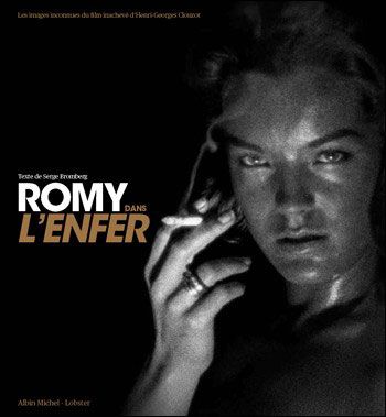 Romy dans l'enfer Les images inconnues du film inachevé d'Henri-Georges Clouzot