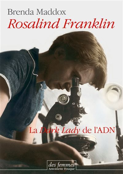 Rosalind Franklin La Dark Lady de l'ADN